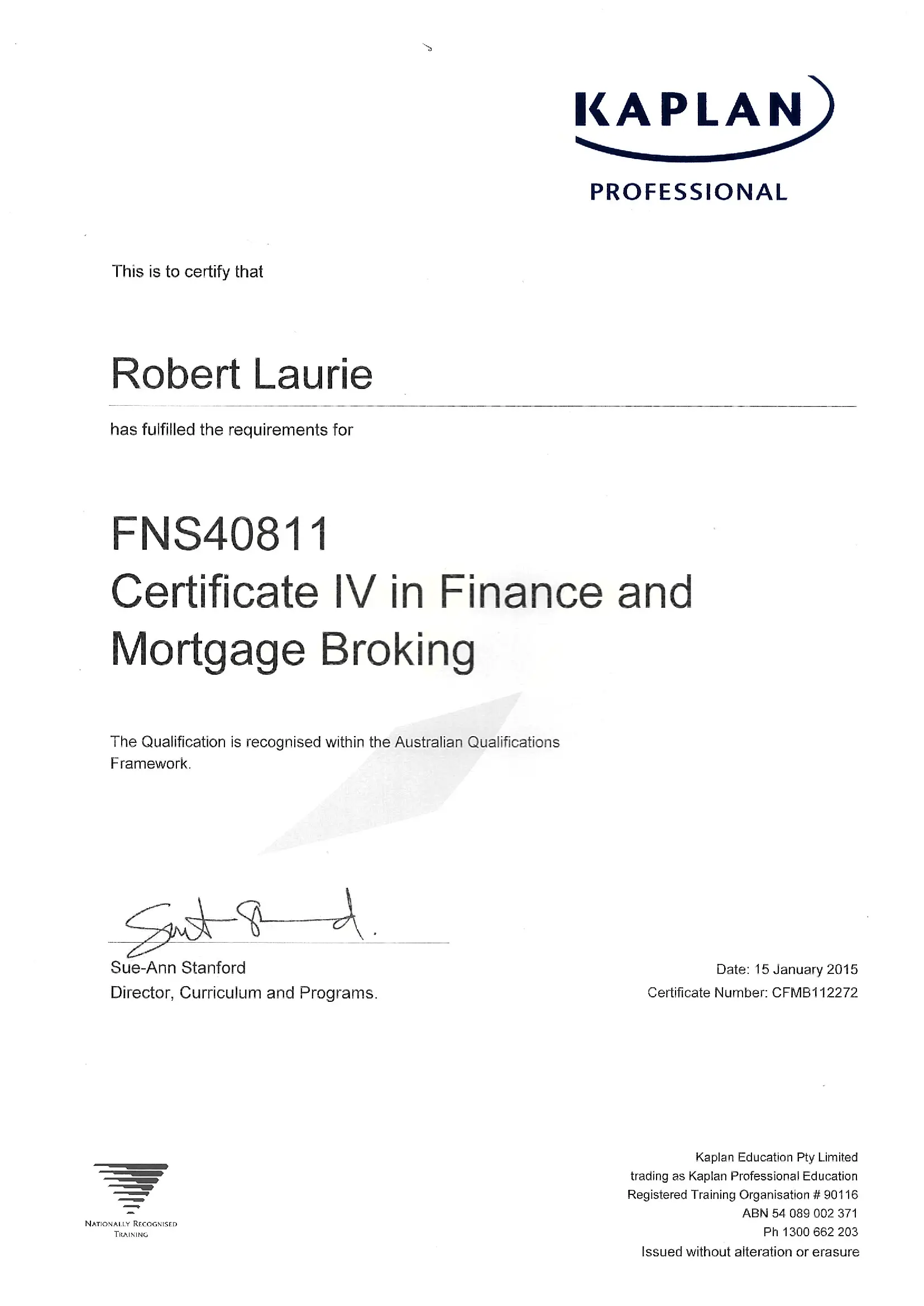 Certificate IV in Finance and Mortgage Broking Certificate.